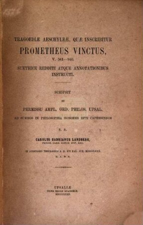 Tragoediae Aeschyleae quae inscribitur Prometheus vinctus v. 561-940 suethice redditi atque annotationibus instructi. Scripsit ... Carolus Hadrianus Landberg