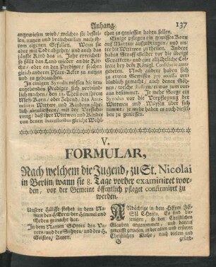 V. Formular, Nach welchem die Jugend, zu St. Nicolai in Berlin, wann sie 8. Tage vorher examiniret worden, ...