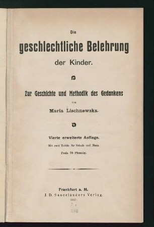 Die geschlechtliche Belehrung der Kinder : zur Geschichte und Methodik des Gedankens