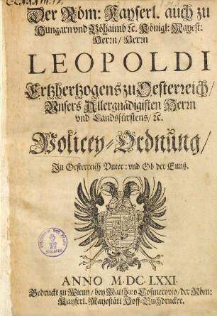 Der Röm. Kayserl. ... Mayest. Herrn Herrn Leopoldi Ertzhertzogens zu Oesterreich ... Policey-Ordnung : In Oesterreich Unter: vnd Ob der Ennß