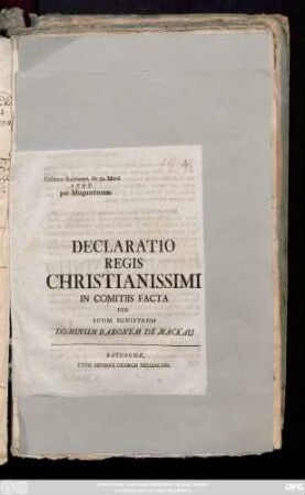 Declaratio Regis Christianissimi In Comitiis : Facta Per Suum Ministrum Dominum Baronem De Mackau ; Dictatum Ratisbonæ, die 30. Martii 1757. per Moguntinum