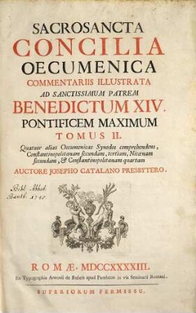 Sacrosancta Concilia Oecumenica : Prolegomenis, & Commentariis illustrata, 2. Quatuor alias Oecumenicas Synodos comprehendens, Constantinopolitanam secundam, tertiam, Nicoenam secundam, et Constantinopolitanam quartam