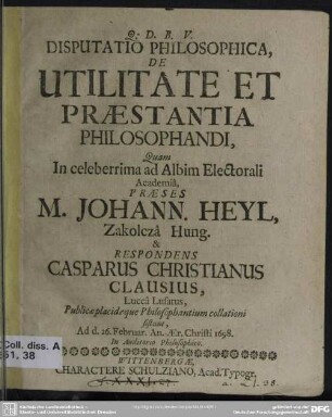 Disputatio philosophica de utilitate et praestantia philosophandi