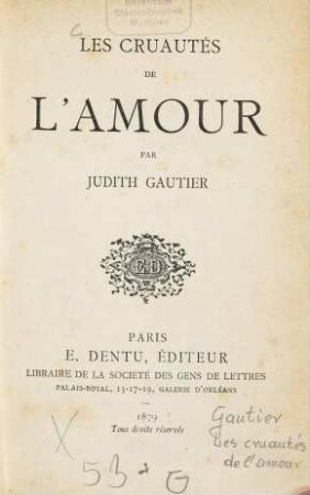 Les cruautés de l'amour : Par Judith Gautier. (Inhalt: André Ivanovitch. - La Batelière du fleuve Bleu. - L'Ile déserte. - L'Esprit chagrin.)