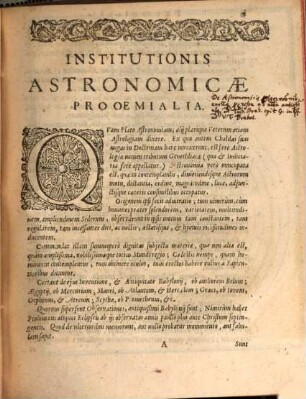 Institvtio Astronomica : Iuxta Hypotheses tam veterum quàm Copernici & Tychonis: Accedunt Ejusdem varij Tractatus Astronomici, Quorum Catalogum pagina versa indicabit