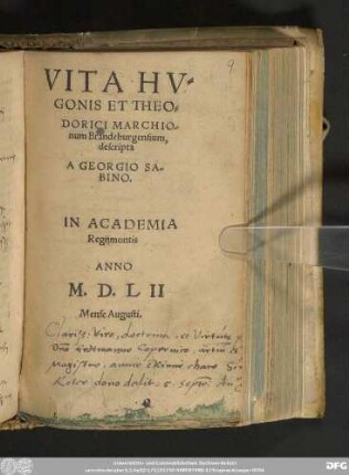 VITA HV=||GONIS ET THEO=||DORICI MARCHIO-||num Brandeburgensium,|| descripta || A GEORGIO SA-||BINO.|| IN ACADEMIA || Regijmontis || ANNO || M.D.LII || Mense Augusti.||(DE APPELLATIONE,|| situ, moribus, ac populis Marchiae || Brandeburgensis.||)(DE BRANDEBVRGO ME-||tropoli Marchiae ||)