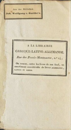 Exlibris: "Aus der Bibliothek Joh. Wolfgang v. Goethe´s"