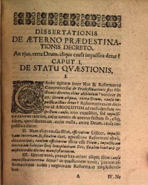 Johannis Musaei, SS. Theol. D. & P.P. Dissertatio De Aeterno Electionis Decreto, An eius aliqua extra Deum causa impulsiva detur, nec ne? : In qua Praemissa cum quaestionis controversae, tum verae de ea sententiae, explicatione, Argumentum Ab Executione Petitum pressius urgetur, & solide evincitur, Vel decretum Electionis non posse esse absolutum, vel meritum Christi & fidem non posse in causis iustificationis & salvationis haberi