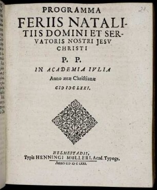 Programma Feriis Natalitiis Domini Et Servatoris Nostri Jesu Christi : P.P. In Academia Iulia Anno aerae Christianae MDCLXXI.