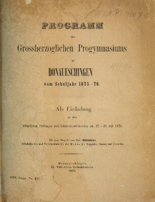 Programm des Grossherzoglichen Progymnasiums in Donaueschingen : vom Schuljahr .... 1875/76