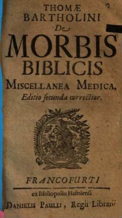 Thomae Bartholini De Morbis Biblicis Miscellanea Medica