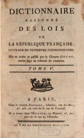 Dictionnaire Raisonné Des Lois De La République Française : Ouvrage De plusieurs Jurisconsultes. 5