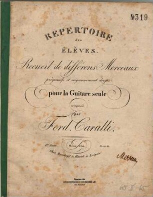 Répertoire des élèves : recueil de différens morceaux progressifs et soigneusement doigtés pour la guitare seule ; 1ere suite ; oeuv. 124
