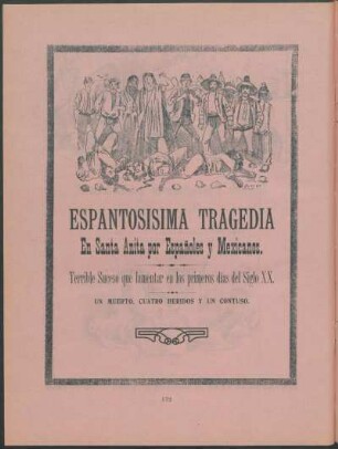 Espantosísima Tragedia en Santa Anita por Españoles y Mexicanos.