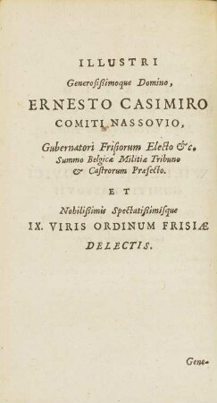 Illustri Generosißimoque Domino, Ernesto Casimiro Comiti Nassovio, ...