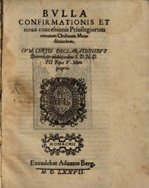 Pii V. Bulla confirmationis et novae concessionis Privilegiorum omnium Ordinum Mendicantium ... cum certis Declarationibus