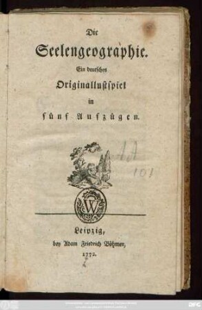 Die Seelengeographie : Ein deutsches Originallustspiel in fünf Aufzügen