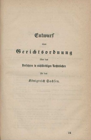 Entwurf einer Gerichtsordnung über das Verfahren in nichtstreitigen Rechtssachen für das Königreich Sachsen.