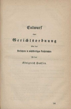 Entwurf einer Gerichtsordnung über das Verfahren in nichtstreitigen Rechtssachen für das Königreich Sachsen.