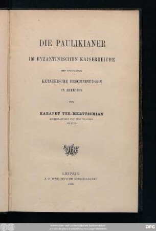Die Paulikianer im byzantinischen Kaiserreiche und verwandte ketzerische Erscheinungen in Armenien