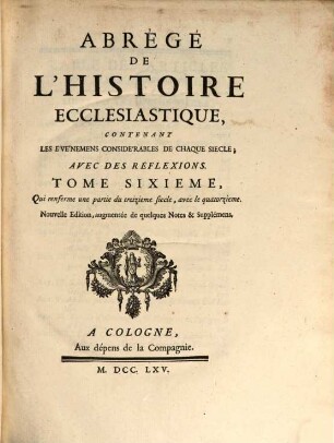 Abrégé De L'Histoire Ecclésiastique : Contenant Les Événemens Considérables De Chaque Siecle, Avec Des Réflexions, 6. Une partie du treizieme siecle, avec le quatorzieme