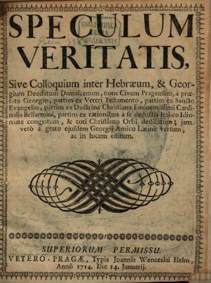 Speculum veritatis : S. Colloquium inter Hebraeum et Ge. Deodatum Dom. nunc Civem Pragens. ...