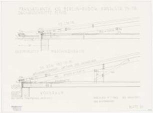 Büro- und Wohngebäude mit Fabrikationshalle der Transatlantic K.G. H. Bernhardt u. CO., Berlin-Rudow, auf dem Gelände Berlin-Rudow, Kanalstraße 76, 78: Transatlantic K.G. Berlin-Rudow, Kanalstr. 76/78: Dachanschnitte über Maschinenraum u. Wohnraum 1:10
