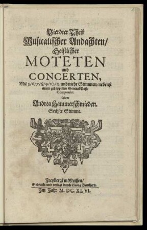 Vierter Theil, Musicalischer Andachten, Geistlicher Moteten und Concerten ... Sechste Stimme
