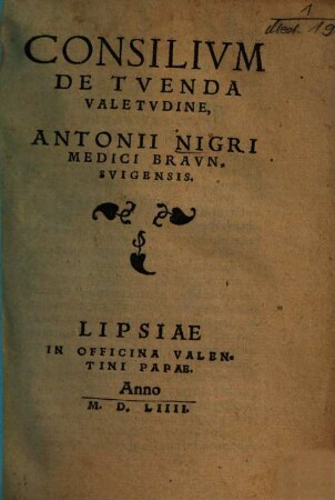 Consilivm De Tvenda Valetvdine, Antonii Nigri Medici Bravnsvigensis