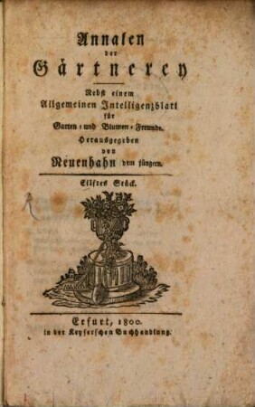Annalen der Gärtnerey : nebst e. Allgemeinen Intelligenzblatt f. Garten- u. Blumen-Freunde. 11, 11. 1800