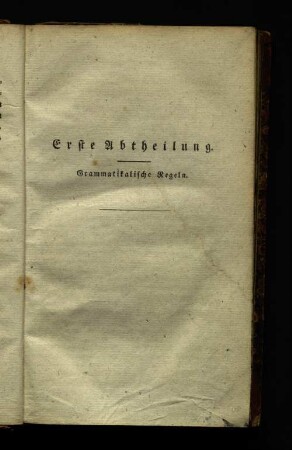 Erste Abtheilung. Grammatikalische Regeln.