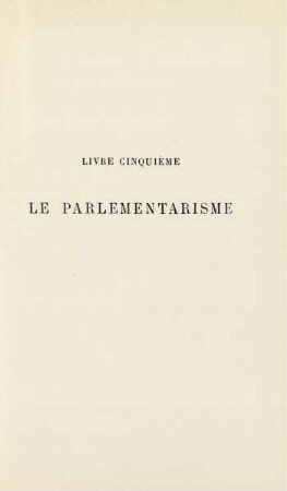 Livre cinquième. Le parlementarisme