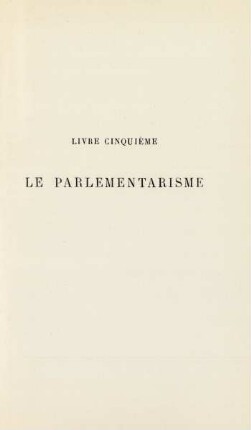 Livre cinquième. Le parlementarisme