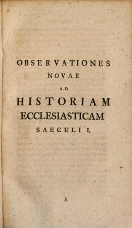 Novae observationes quibus studiosius illustrantur potiora capita historiae et religionis Christianae usque ad Constantinum M.