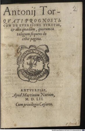 Antonii Torquati Prognosticon De Eversione Evropae, & alia quaedam, quorum catalogum sequens docebit pagina