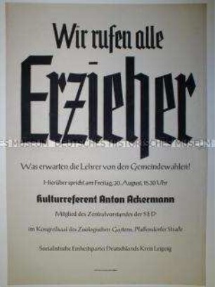 Maueranschlag der SED Leipzig mit Ankündigung einer Rede des Kulturreferente Anton Ackermann über die Zukunft der Lehrer
