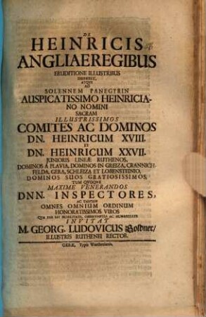 De Heinricis, Angliae regibus, eruditione illustribus disserit atque ad solennem panegyrin ... invitat M. Georg. Ludovicus Goldner