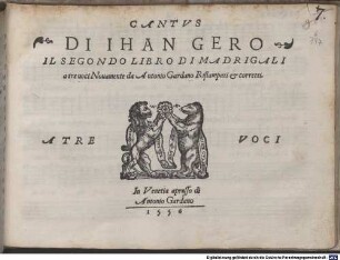 DI IHAN GERO IL SEGONDO LIBRO DI MADRIGALI a tre uoci
