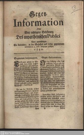 Gegen-Information Oder Weit richtigere Belehrung Des unpartheyischen Publici : Einer gegenseitigen So betitulten: in der Wahrheit und Actis gegründeten Information in facto entgegen gesetzet