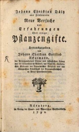 Johann Christian Döltz aus Zeulenroda Neue Versuche und Erfahrungen über einige Pflanzengifte