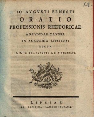 Io. Avgvsti Ernesti Oratio Professionis Rhetoricae Adevndae Cavssa In Academia Lipsiensi Dicta A. D. IV. Kal. Avgvsti A. C. MDCCLVI