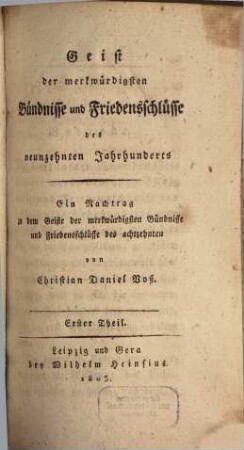 Geist der merkwürdigsten Bündnisse und Friedensschlüsse des neunzehnten Jahrhunderts : ein Nachtrag zu dem Geiste der merkwürdigsten Bündnisse und Friedensschlüsse des achtzehnten, 1