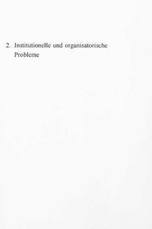79-106, 2. Institutionelle und organisatorische Probleme
