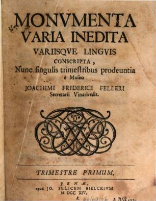 Monumenta varia inedita variisque linguis conscripta. 1. 1714