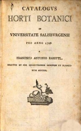 Catalogvs Horti Botanici In Vniversitate Salisbvrgensi : Pro Anno 1783