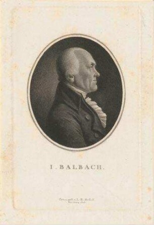 Johann Balbach;. geb. 28.05.1757 in Nürnberg; gest. 27.08.1820 in Nürnberg