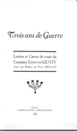 Trois ans de guerre, lettres et carnet de route du capitaine Edmond Genty : Avec une préface de Paul Brulat