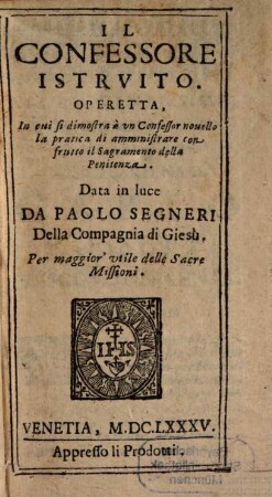 Il Confessore Istrvito : Operetta, in cui si dimonstra ...