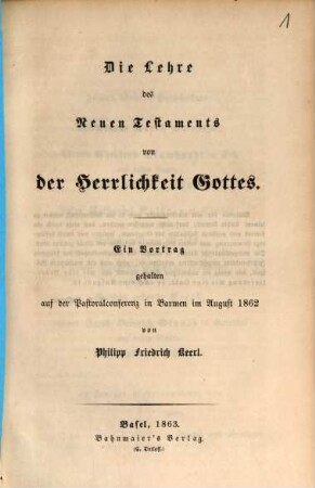 Die Lehre des Neuen Testaments von der Herrlichkeit Gottes : ein Vortrag gehalten auf der Pastoralconferenz in Barmen im August 1862