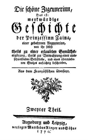 Zweyter Theil: Die schöne Zigeunerinn, Das ist: merkwürdige Geschichte der Prinzessinn Zaina, einer gebohrnen Aegyterinn. Zweyter Theil